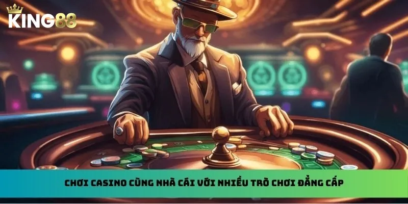 Chơi casino cùng nhà cái với nhiều trò chơi đẳng cấp